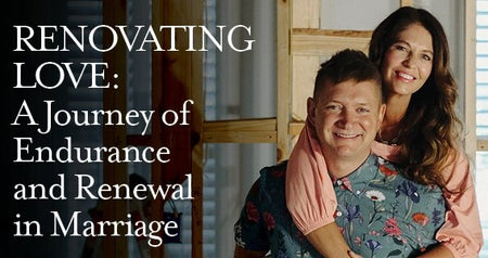 Renovating Love: A Journey of Endurance and Renewal in Marriage