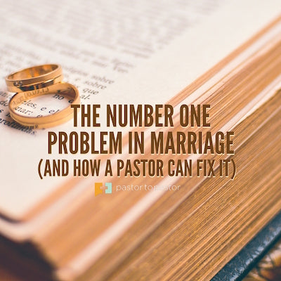 The Number One Problem in Marriage (And How a Pastor Can Fix It)