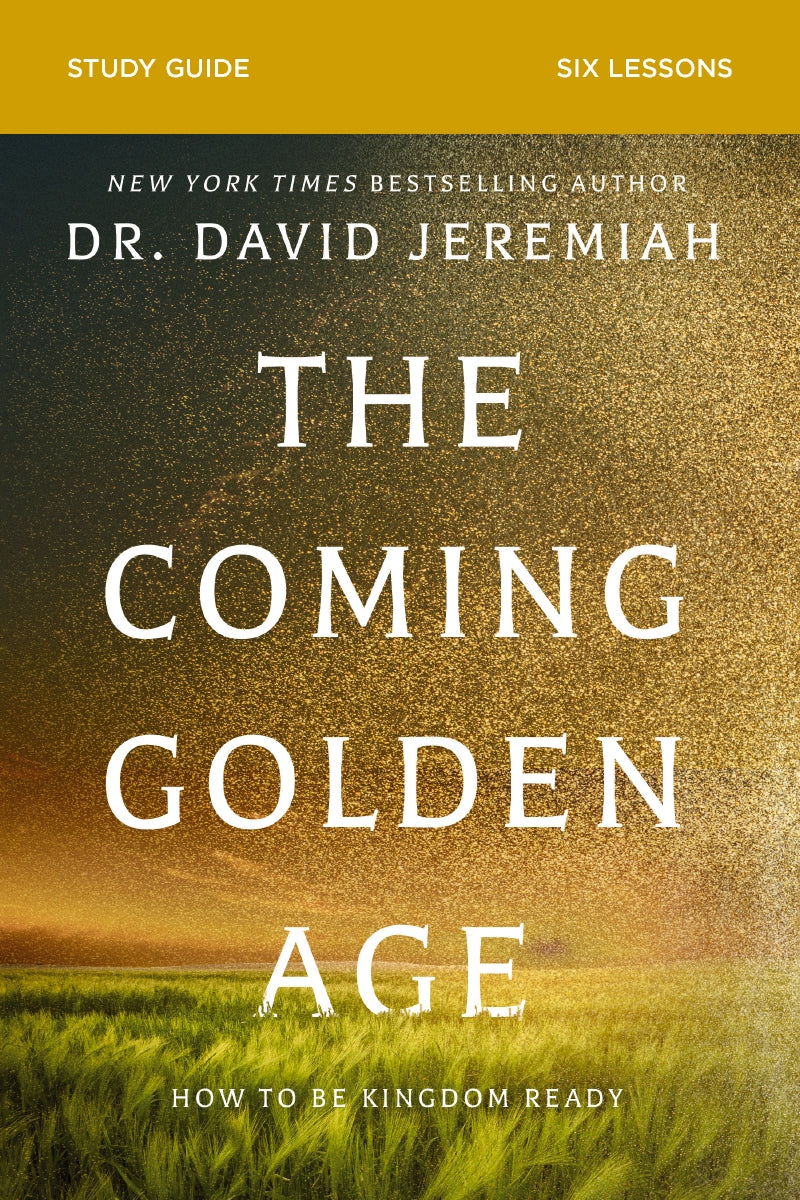 The Coming Golden Age Bible Study Guide How to Be Kingdom Ready
