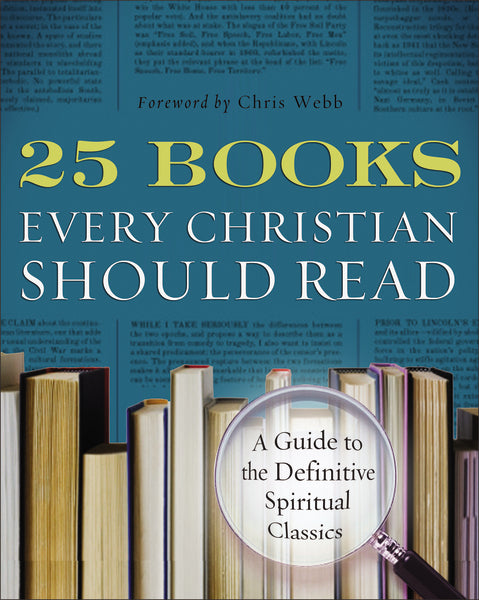 25 Books Every Christian Should Read: A Guide To The Definitive Spirit ...