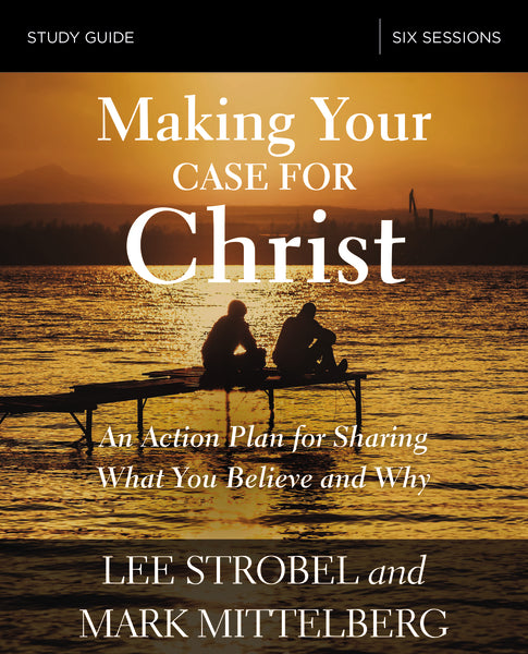 Making Your Case for Christ Bible Study Guide by Lee Strobel – ChurchSource