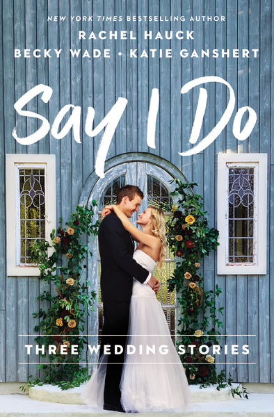 the wedding shop rachel hauck Say I Do : Three Wedding Stories