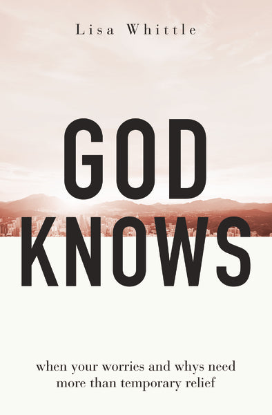 God Knows: When Your Worries and Whys Need More Than Temporary