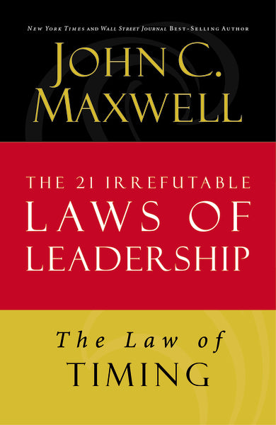 The Law of Timing: Lesson 19 from The 21 Irrefutable Laws of