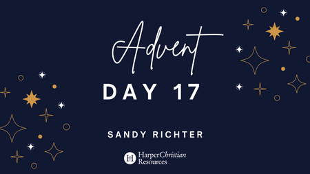 Advent Day 17: A message from Dr. Sandy Richter