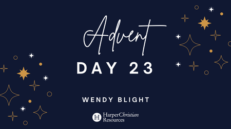 Advent Day 23: A message from Wendy Blight
