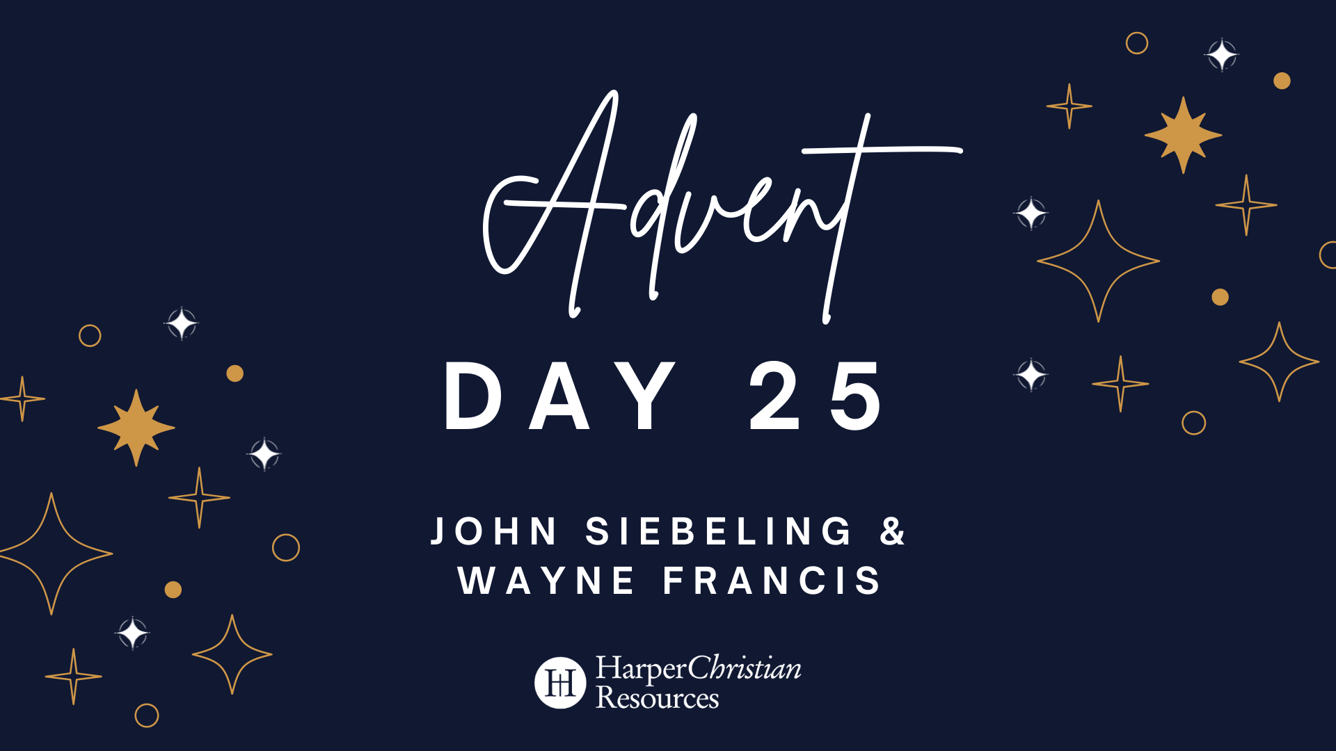 Advent Day 25: A message from John Siebeling & Wayne Francis