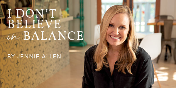 I don't believe in balance by Jennie Allen