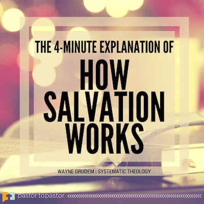 The 4-Minute Explanation of How Salvation Works
