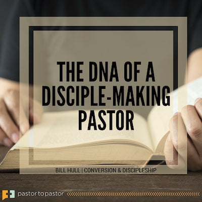 The DNA of a Disciple-Making Pastor