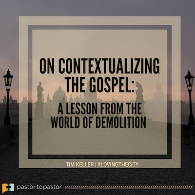 On Contextualizing the Gospel: A Lesson from the World of Demolition