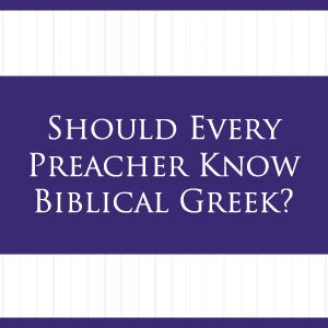 Should You Learn Biblical Greek? Consider This...