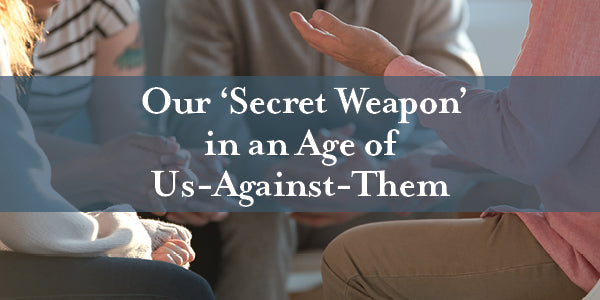 Our ‘Secret Weapon’ in an Age of Us-Against-Them | Scott Sauls