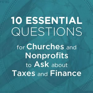 10 Essential Questions about Taxes and Finance for Churches and Nonprofits