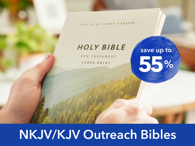 Save up to 55% on KJV & NKJV Outreach Bibles