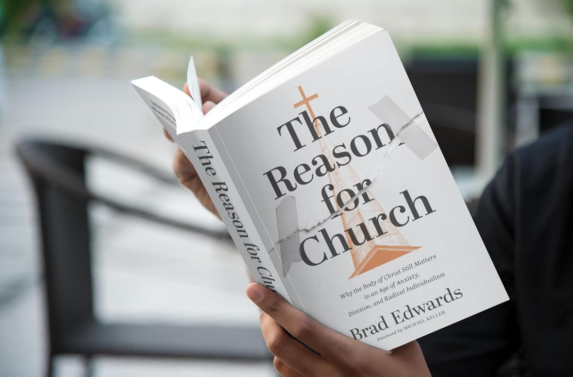 The Reason for Church: Why the Body of Christ Still Matters in an Age of Anxiety, Division, and Radical Individualism