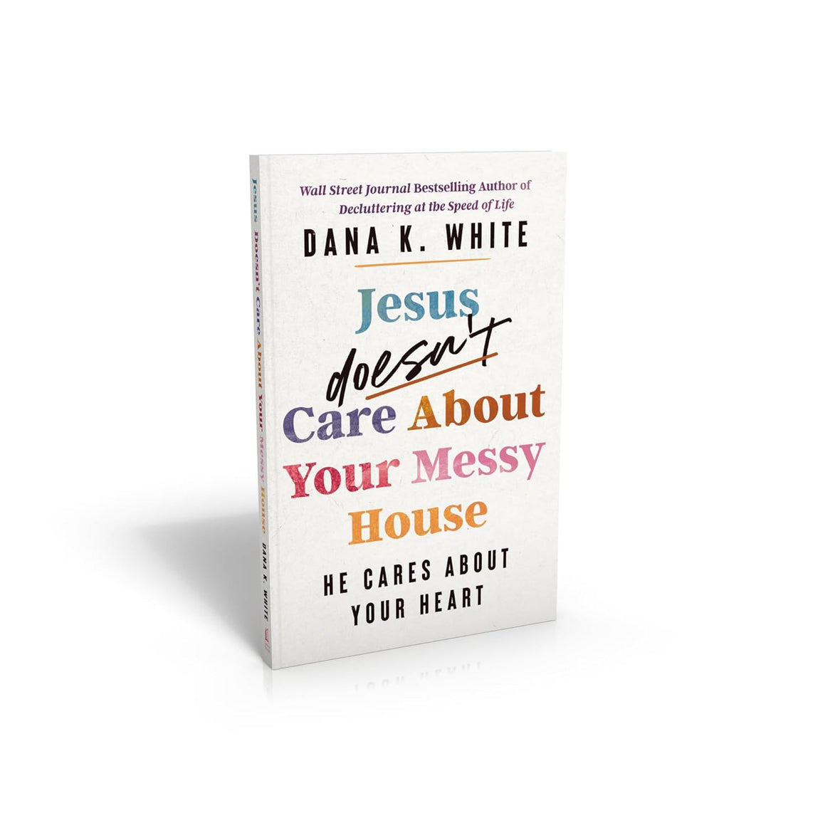 Jesus Doesn't Care About Your Messy House: He Cares About Your Heart