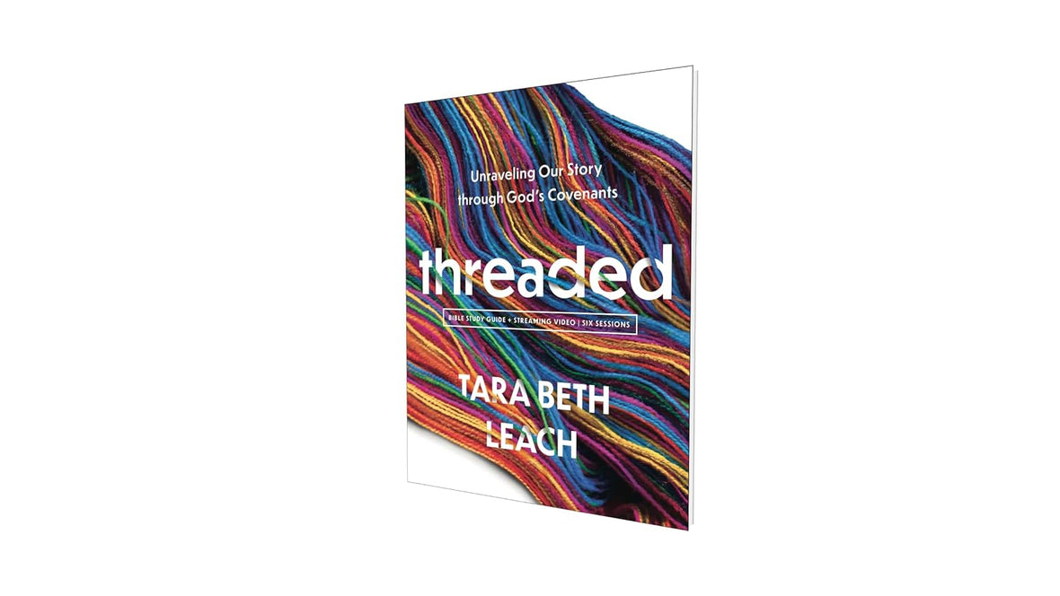 Threaded Bible Study Guide plus Streaming Video: Unraveling Our Story through God's Covenants
