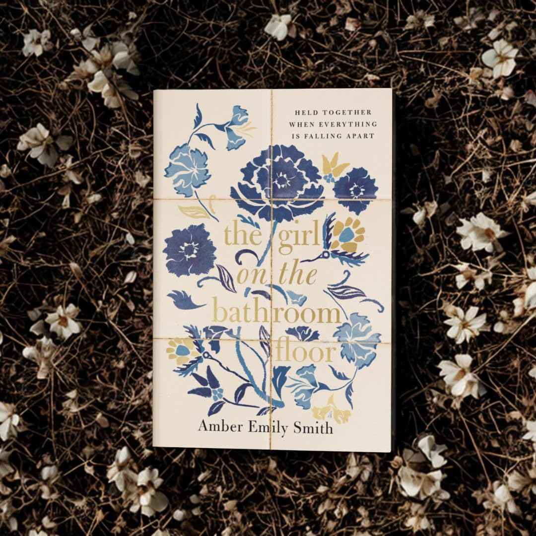 The Girl on the Bathroom Floor: Held Together When Everything is Falling Apart