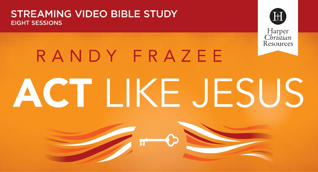 Act Like Jesus Video Bible Study by Randy Frazee – ChurchSource
