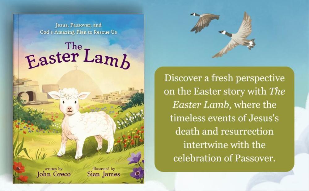 The Easter Lamb: Jesus, Passover, and God’s Amazing Plan to Rescue Us