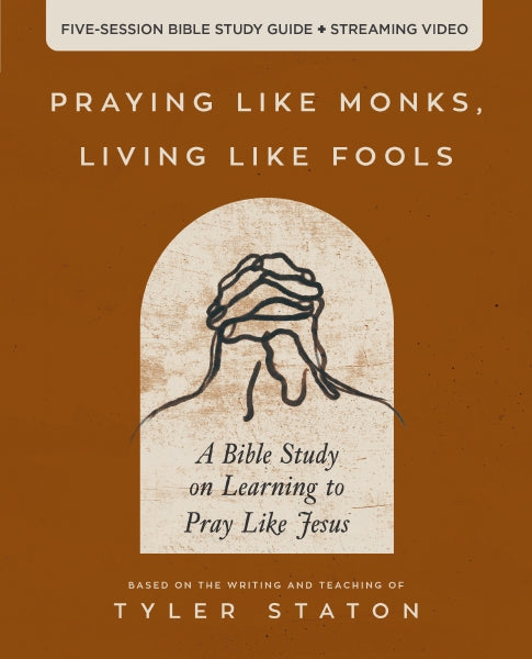 Praying Like Monks, Living Like Fools Book and Bible Study Guide Bundle