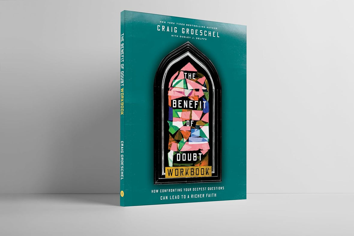 The Benefit of Doubt Workbook: How Confronting Your Deepest Questions Can Lead to a Richer Faith