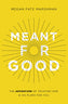 Meant for Good Book and Bible Study Guide plus Streaming Video Bundle
