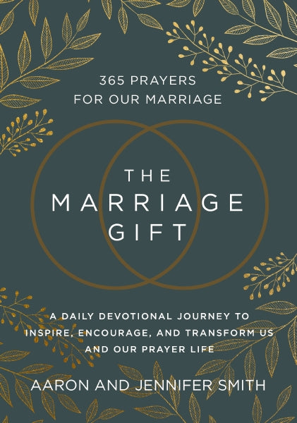 The Marriage Gift: 365 Prayers for Our Marriage - A Daily Devotional Journey to Inspire, Encourage, and Transform Us and Our Prayer Life