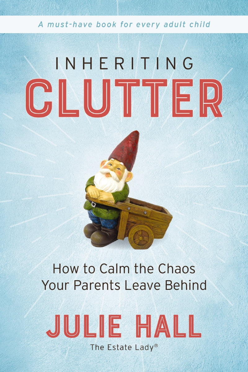 Inheriting Clutter: How to Calm the Chaos Your Parents Leave Behind ...