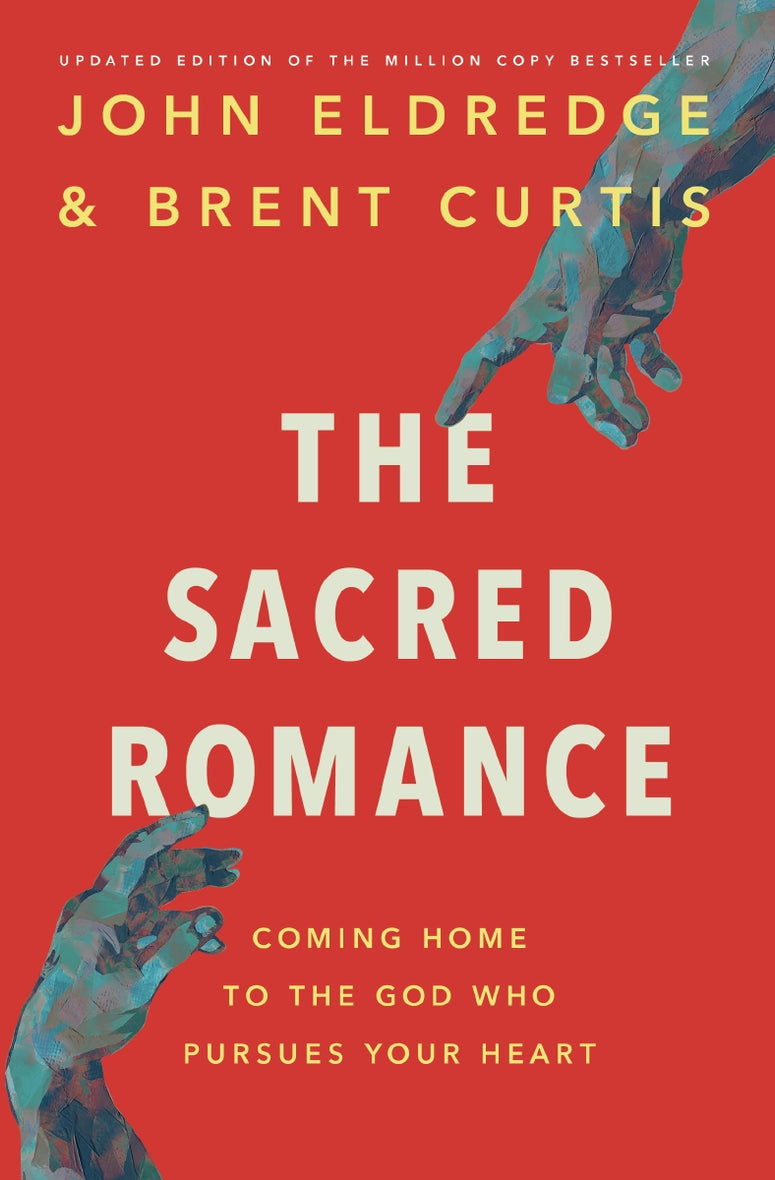 The Sacred Romance Revised and Updated Edition: Coming Home to the