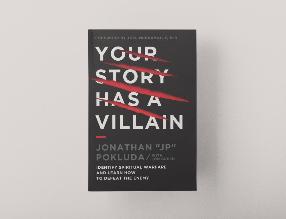 Your Story Has a Villain: Identify Spiritual Warfare and Learn How to Defeat the Enemy