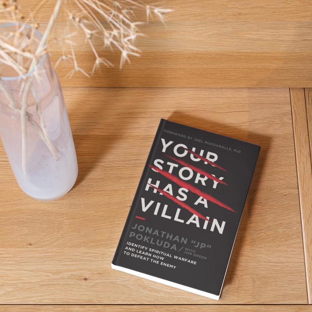 Your Story Has a Villain: Identify Spiritual Warfare and Learn How to Defeat the Enemy