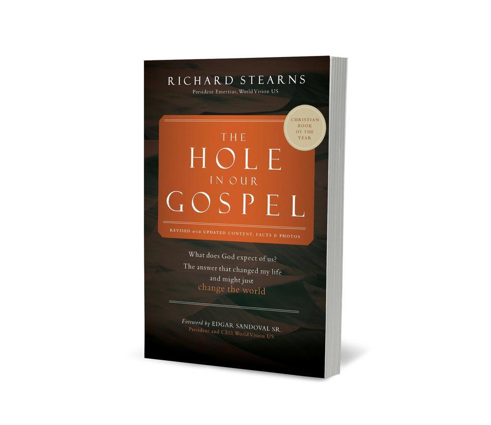 The Hole in Our Gospel 2025 Edition: What Does God Expect of Us? The Answer That Changed My Life and Might Just Change the World