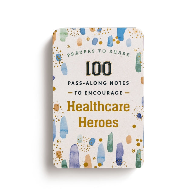 100 Pass-Along Notes to Encourage Healthcare Heroes: Prayers to Share (Shareable Messages of Encouragement with a Prayer, Scripture, and Inspirational Quote)