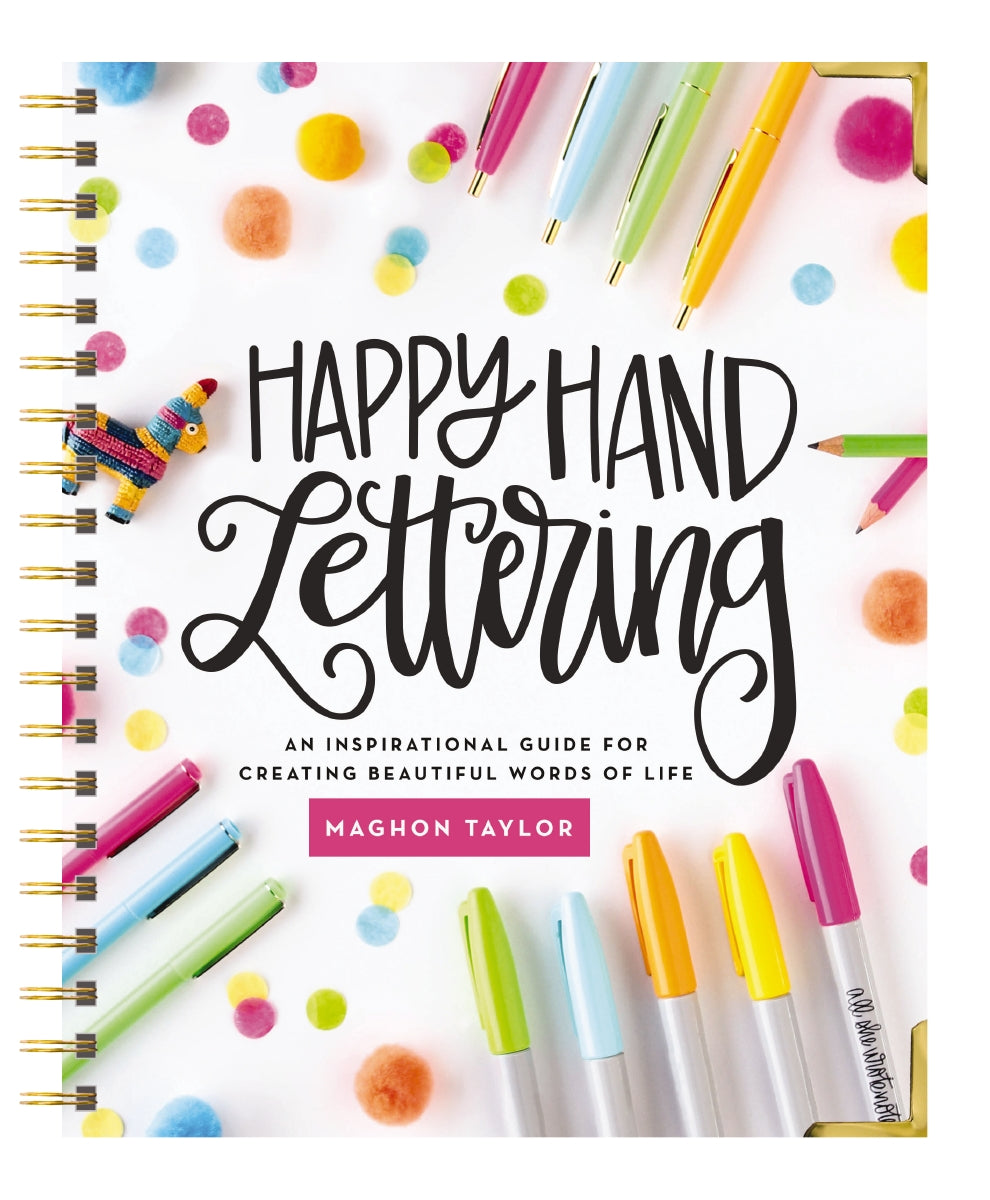 Happy Hand Lettering: An Inspirational Guide for Creating Beautiful Wo ...