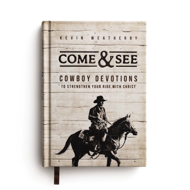 Come & See: Cowboy Devotions to Strengthen Your Ride with Christ