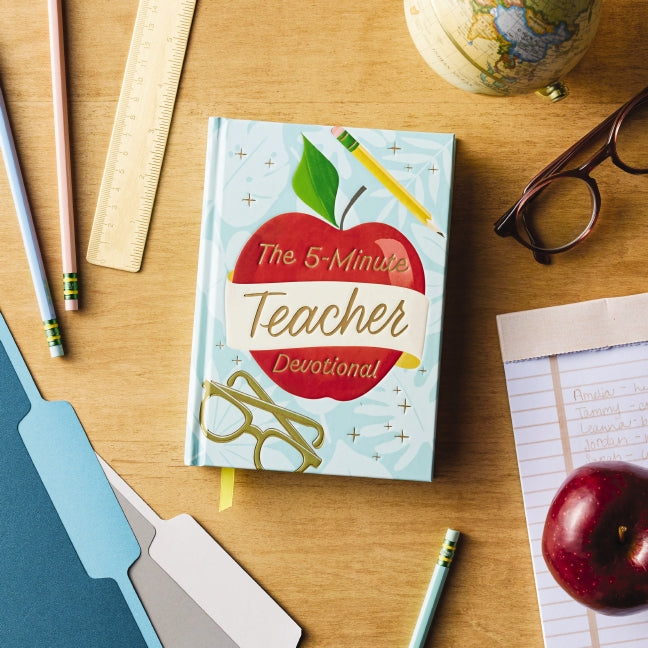 The 5-Minute Teacher Devotional: 90 Daily Devotions to Encourage and Uplift (The Perfect Appreciation Gift or Encouraging Present for the Teacher or Educator in Your Life)