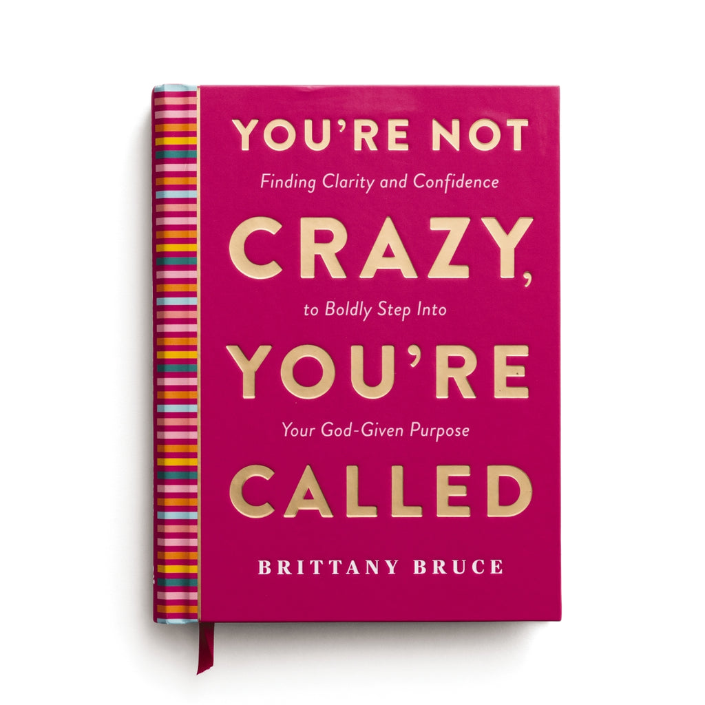 You're Not Crazy, You're Called: Finding Clarity and Confidence to Bol ...