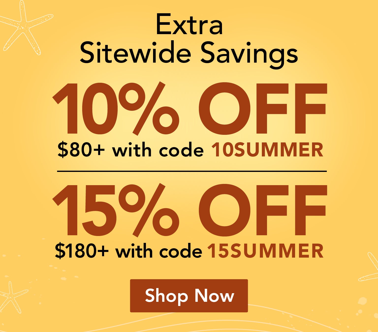 Promotional banner with extra sitewide savings on a yellow background. 10% off $80+ with code 10SUMMER - 15% off $180+ with code 15SUMMER - Shop Now