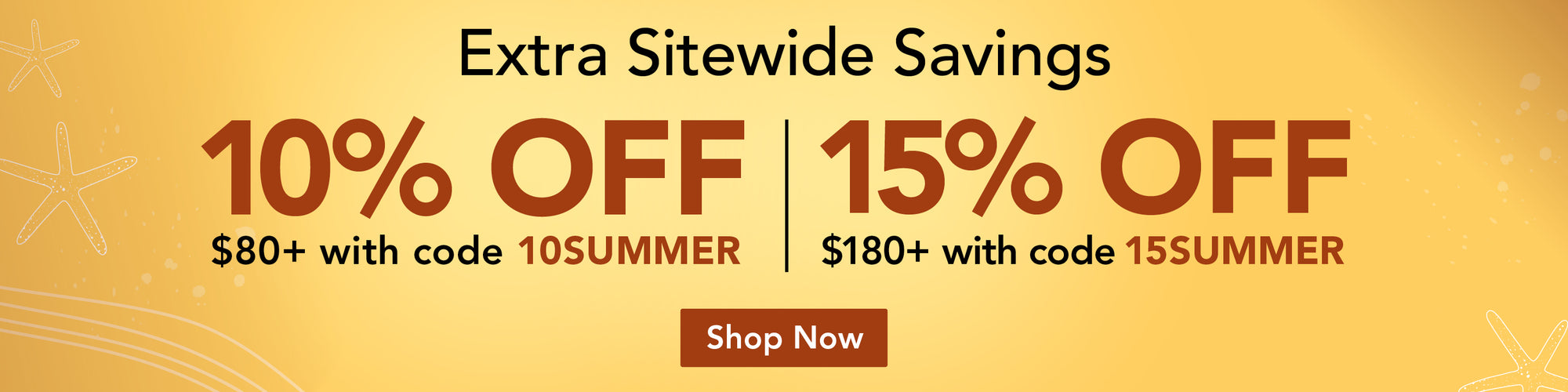 Promotional banner with extra sitewide savings on a yellow background. 10% off $80+ with code 10SUMMER - 15% off $180+ with code 15SUMMER - Shop Now