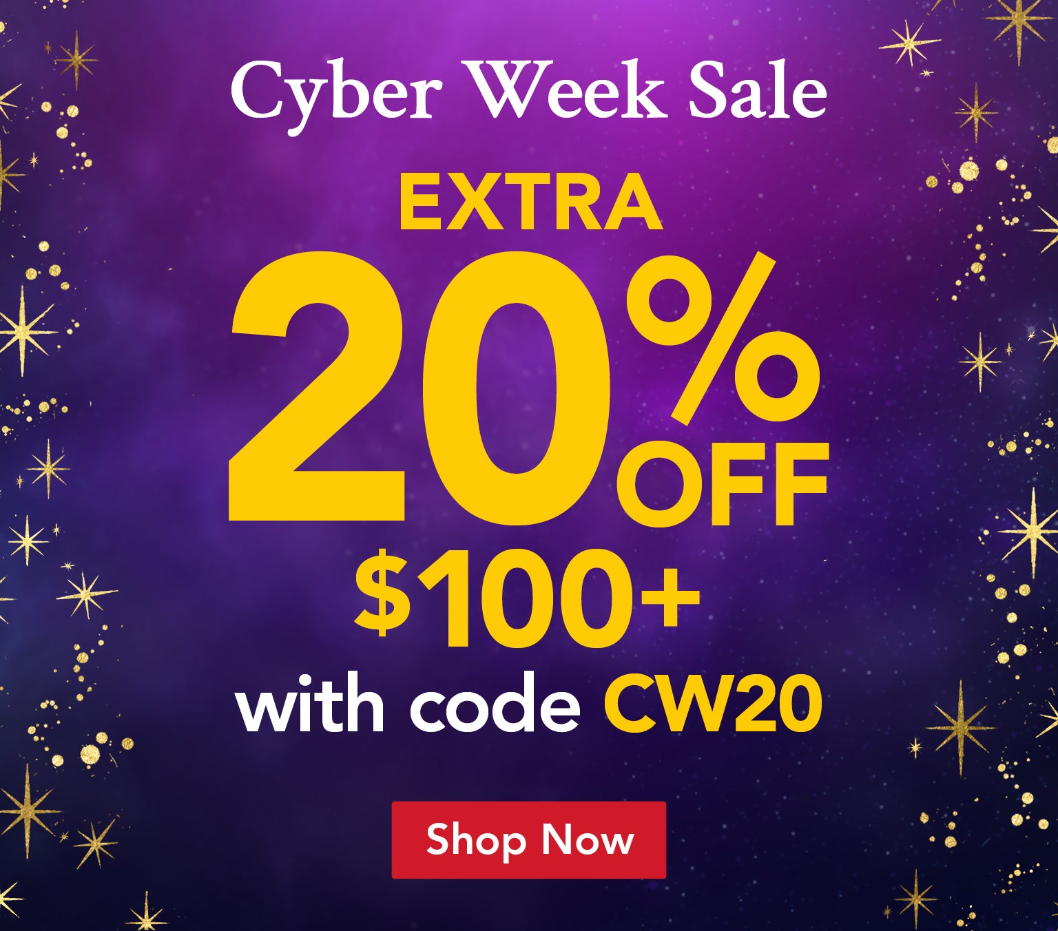 Cyber Week Sale - Extra 20% off $100+ with code CW20. Shop Now
