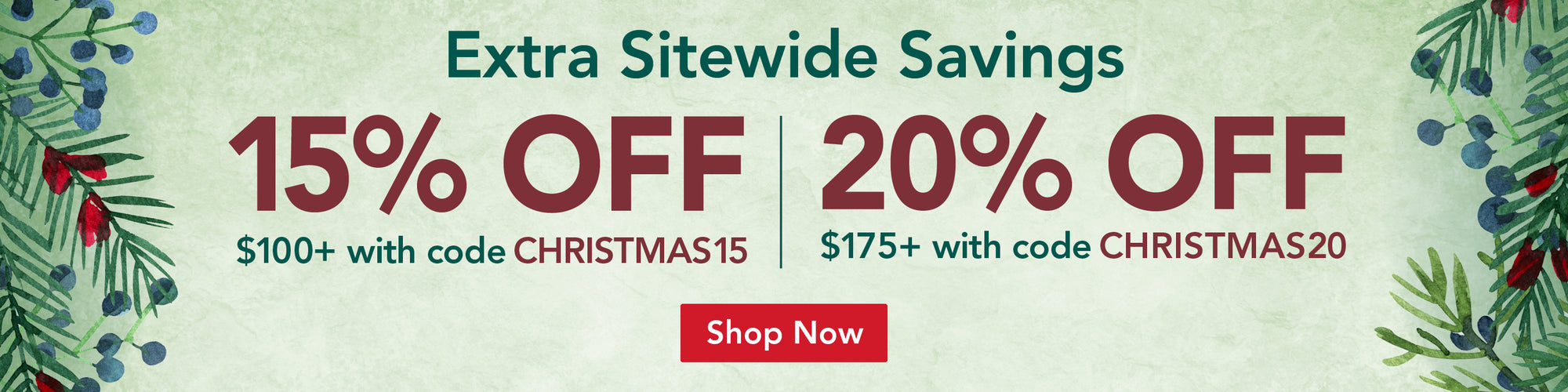 Promotional banner with Christmas-themed text offering extra sitewide savings on a light green background. 15% off $100+ with code CHRISTMAS15 - 20% off $175+ with code CHRISTMAS20