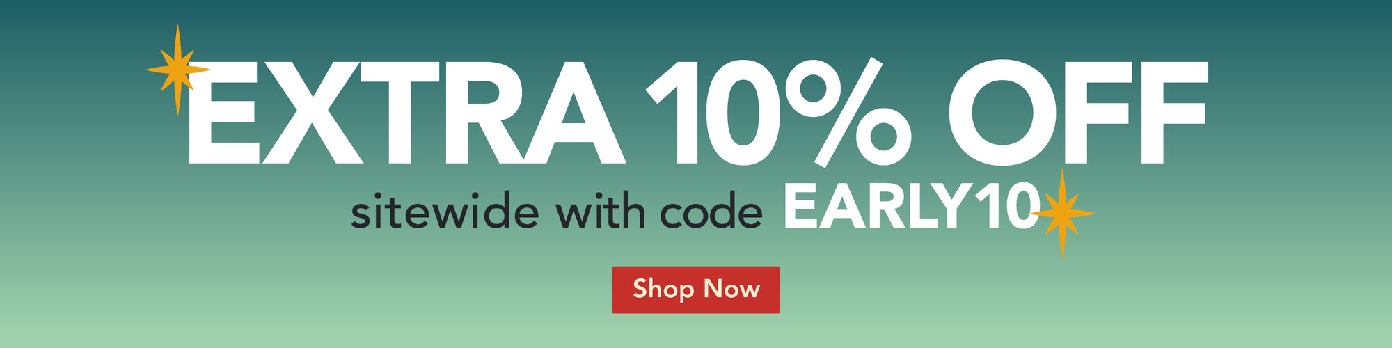 Extra 10% Off sitewide with code EARLY10, Shop Now