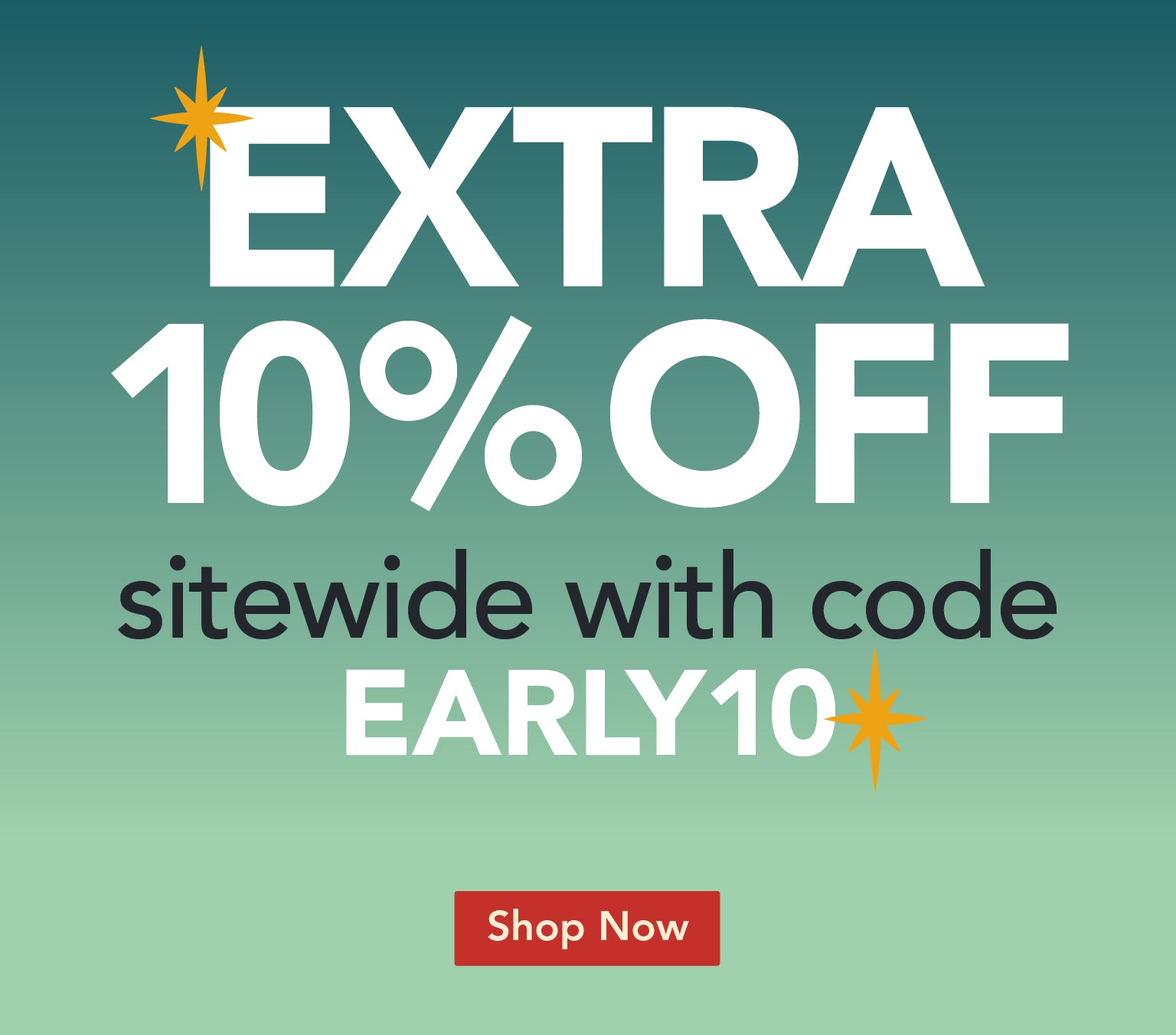 Extra 10% Off sitewide with code EARLY10, Shop Now