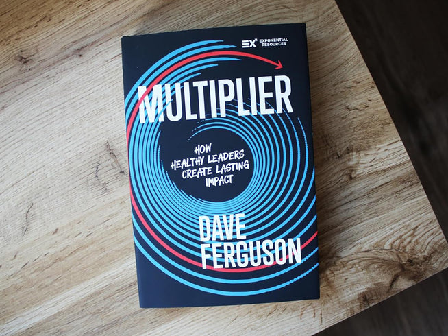 Multiplier: How Healthy Leaders Create Lasting Impact by Dave Ferguson — book cover