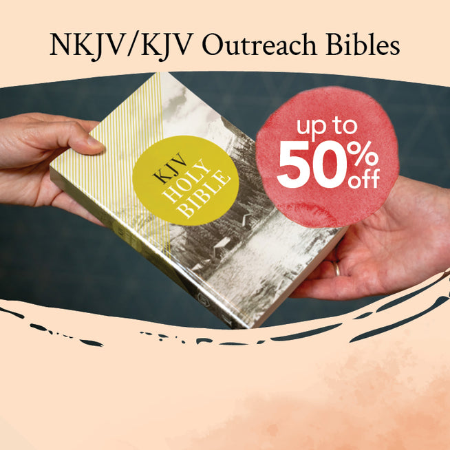 Save up to 55% on NKJV and KJV Outreach Bibles