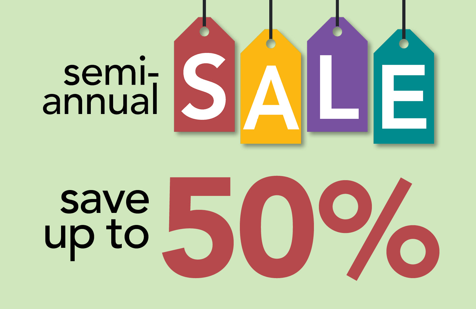 Semi-Annual Sale - Save up to 50% - Shop Now