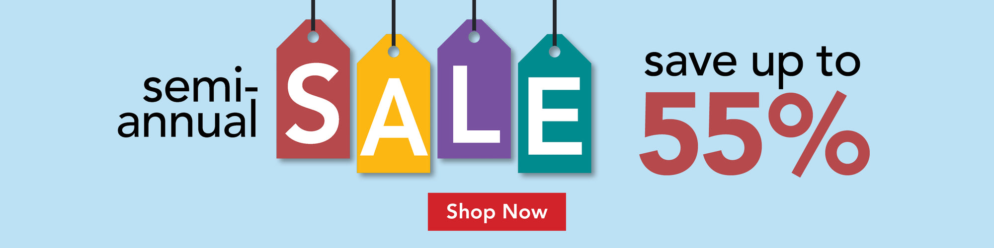 Semi-Annual Sale - Save up to 55% - Shop Now