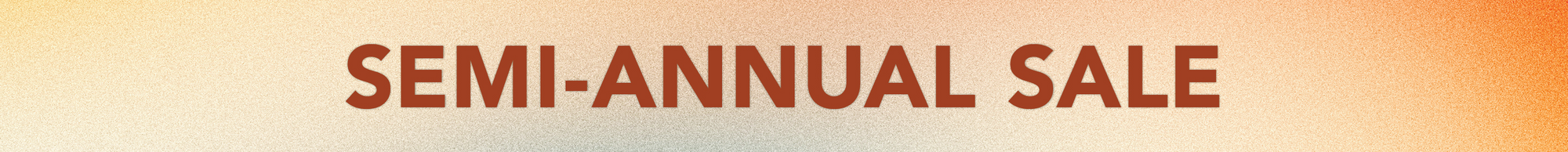 A promotional banner with the text 'SEMI-ANNUAL SALE' in brown lettering on a warm beige-to-orange gradient background.